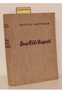 Frau Elise Ruperti  - Roman e. tapferen Lebens / Martha Hartmann