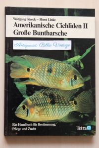 Amerikanische Cichliden II . Große Buntbarsche .   - Ein Handbuch für Bestimmung, Pflege und Zucht .