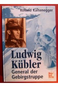 Ludwig Kübler.   - General der Gebirgstruppe.