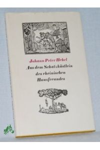 Aus dem Schatzkästlein des rheinischen Hausfreundes / Johann Peter Hebel. Mit e. Nachw. von Heinz Härtl. Mit Holzstichen von Heiner Vogel