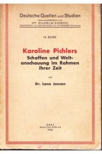 Karoline Pichlers Schaffen und Weltanschauung im Rahmen ihrer Zeit.