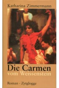 Die Carmen vom Weissenstein. Roman.