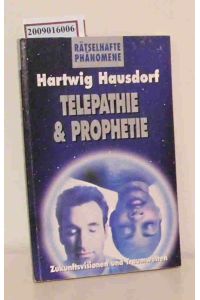 Telepathie & Prophetie  - [Zukunftsvisionen und Traumwelten] / Hartwig Hausdorf