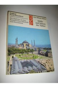Städte und Stätten der Türkei. Ein Begleiter zu den Kunstwerken Istanbuls und Kleinasiens