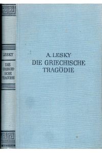 Die Griechische Tragödie.   - Mit 4 Bildtafeln und Register. Vorwort des Autors [1937].