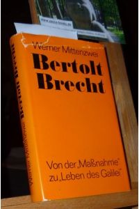 Bertolt Brecht. Von der 'Maßnahme' zu 'Leben des Galilei'