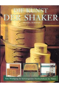 Die Kunst der Shaker.   - [Project ed.: Henrietta Wilkinson. Übers. aus dem Engl.: Inge Kahlix]