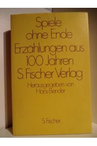 Spiele ohne Ende. Erzählungen aus 100 Jahren S. Fischer Verlag
