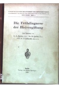 Die Frühdiagnose der Bleivergiftung;  - Schriften aus dem Gesamtgebiet der Gewerbehygiene, Heft 5;