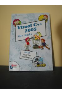 Visual C++ 2005 für Kids : [auf CD: Visual C++ 2005 Express].