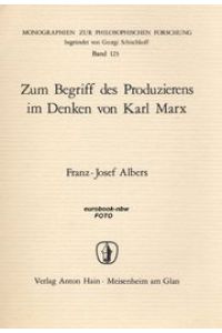 Zum Begriff des Produzierens im Denken von Karl Marx.