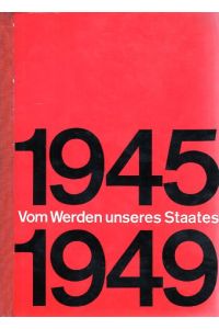 Vom Werden unseres Staates.   - Eine Chronik. Band 1: 1945-1949. Mit Sachregister.