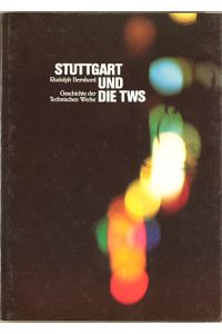 Stuttgart und die TWS : Geschichte d. Techn. Werke.   - Techn. Werke Stuttgart