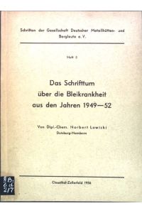 Das Schrifttum über die Bleikrankheit aus den Jahren 1949-52;  - Schriften der Gesellschaft Deutscher Metallhütten- und Bergleute e.V.;