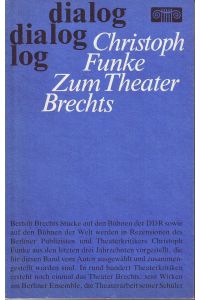 Zum Theater Brechts. Kritiken, Berichte, Beschreibungen aus drei Jahrzehnten