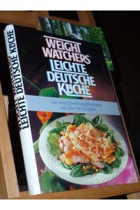 Weight Watchers leichte deutsche Küche. Das neue Ernährungsprogramm mit über 300 Rezepten.