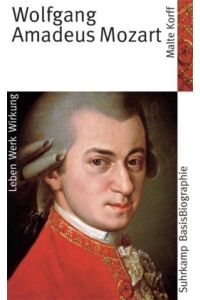 Suhrkamp BasisBiographien: Wolfgang Amadeus Mozart - Leben, Werk, Wirkung