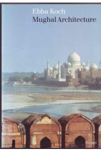 Mughal Architecture. An Outline of Its History and Development, 1526-1858