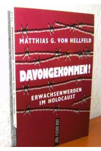 DAVONGEKOMMEN! Erwachsenwerden im Holocaust.   - Matthias G. von Hellfeld