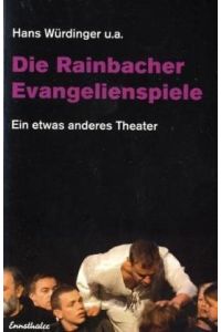 Die Rainbacher Evangelienspiele: Ein etwas anderes Theater