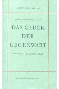 Das Glück der Gegenwart. Goethes Amerikabild.