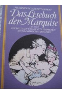 Das Lesebuch der Marquise  - Galante Histörchen und pikante Zeichnungen aus französischen Boudoirs