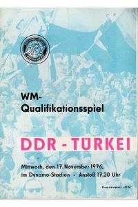 WM-Qualifikationsspiel DDR - TÜRKEI.   - Mittwoch, den 17. November 1976. - Redaktion: Rudolf Eckardt. Mit zahlreichen Abbildungen.