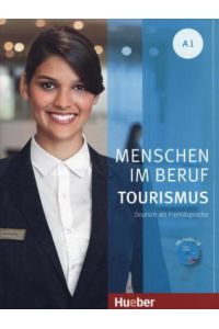 Menschen im Beruf - Tourismus A1  - Deutsch als Fremdsprache / Kursbuch mit Übungsteil und Audio-CD