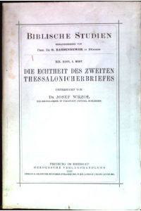 Die Echtheit des Zweiten Thessalonicherbriefes  - Biblische Studien; XIX, 4. Heft