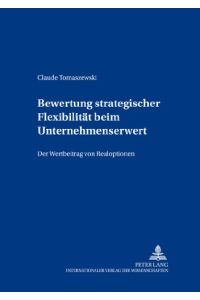 Bewertung strategischer Flexibilität beim Unternehmenserwerb. Der Wertbeitrag von Realoptionen.