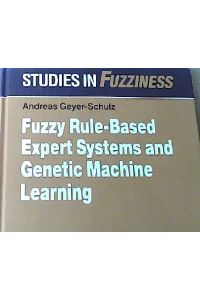 Fuzzy Rule-Based Expert Systems and Genetic Machine Learning (Studies in Fuzziness and Soft Computing)