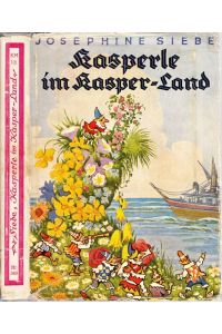Kasperle im Kasper-Land. Eine lustige Kasperle-Geschichte. Mit vier farbigen Vollbildern und 45 Textbildern von Ernst Kutzer.