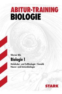 Abitur-Training Biologie / Biologie 1: Molekular- und Zellbiologie · Genetik · Neuro- und Immunbiologie. Ausgabe für Baden-Württemberg