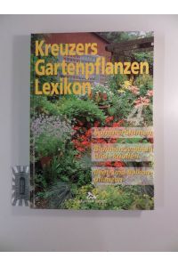 Kreuzers Gartenpflanzen-Lexikon, Band 4.   - Sommerpflanzen, Blumenzwiebeln und -knollen, Beet- und Balkonpflanzen.