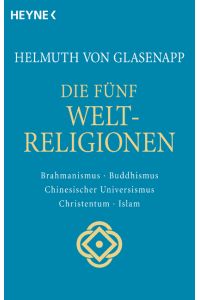 Die fünf Weltreligionen: Brahmanismus, Buddhismus, Chinesischer Universismus, Christentum, Islam