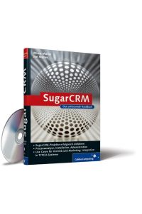 SugarCRM: Planung, Implementierung, Praxiseinsatz, Prozessanalyse, Systemaufbau, Betrieb, Use Cases für Vertrieb und Marketing, Integration in TYPO3-Systeme (Galileo Computing)