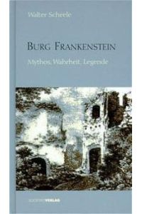 Burg Frankenstein: Mythos, Wahrheit, Legende