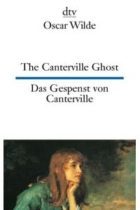 The Canterville Ghost Das Gespenst von Canterville: A hylo-idealistic romance Eine materio-idealistische romantische Erzählung