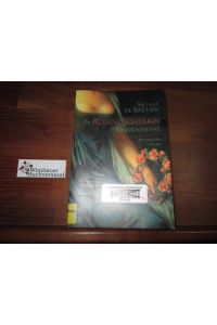 Die Rosenzüchterin von Montsignac : historischer Roman.   - Michelle de Kretser. Aus dem Engl. von Andrea Voss