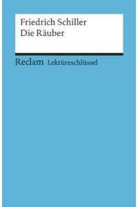 Friedrich Schiller: Die Räuber. Lektüreschlüssel