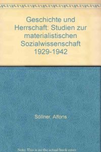 Geschichte und Herrschaft.   - Studien zur materialistischen Sozialwissenschaft 1929 - 1942. Mit Anmerkungen und Literaturverzeichnis.