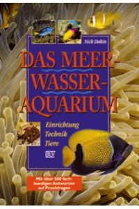 Das Meerwasser-Aquarium: Einrichtung, Technik, Tiere, mit über 500 fachkundigen Ántworten auf Praxisfragen.