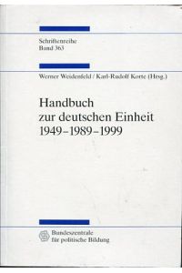 Handbuch zur deutschen Einheit : 1949 - 1989 - 1999.   - Bundeszentrale für Politische Bildung. Schriftenreihe band 363.