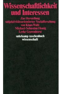Wissenschaftlichkeit und Interessen. Zur Herstellung subjektivitätsorientierter Sozialforschung.   - stw 398.