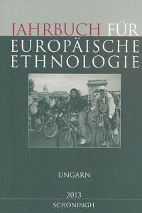 Ungarn. Jahrbuch für Europäische Ethnologie.   - Mit Angela Treiber. Dritte Folge 8, 2013.