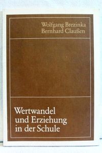 Wertwandel und Erziehung in der Schule.   - ; Bernhard Claussen. [Hrsg. von d. Niedersächs. Landeszentrale für Polit. Bildung, Hannover]