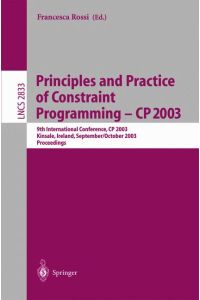 Principles and Practice of Constraint Programming - CP 2003: 9th International Conference, CP 2003, Kinsale, Ireland, September 29 - October 3, 2003, Proceedings (Lecture Notes in Computer Science)