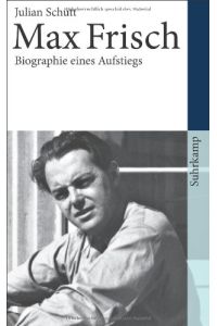 Max Frisch: Biographie eines Aufstiegs. 1911-1954 (suhrkamp taschenbuch)