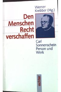 Den Menschen Recht verschaffen : Carl Sonnenschein - Person und Werk.
