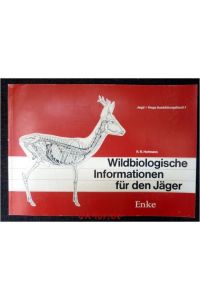 Wildbiologische Informationen für den Jäger : Jagd + Hege Ausbildungsbuch 1  - Eine Zusammenfassung aus Jagd + Hege (Wissenschaft u. Forschung, 1976 und 1977).